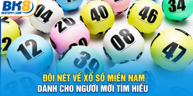 Đôi nét về xổ số miền Nam dành cho người mới tìm hiểu 